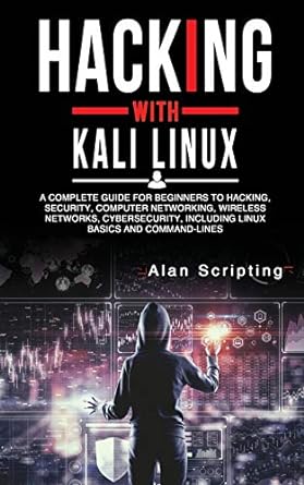 hacking with kali linux a complete guide for beginners to hacking security computer networking wireless