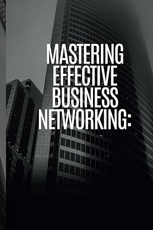 mastering effective business networking 1st edition christine d canster 979-8863753973