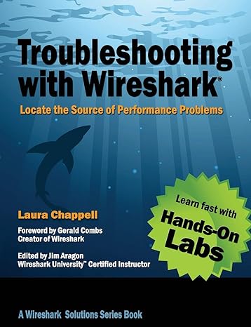 troubleshooting with wireshark locate the source of performance problems 1st edition laura chappell, james