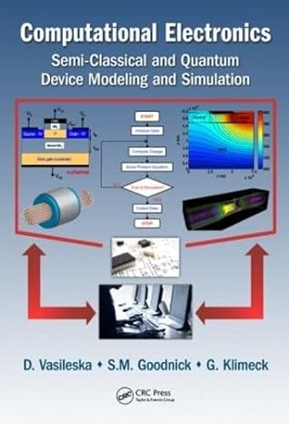 computational electronics semi classical and quantum device modeling and simulation 1st edition dale liu