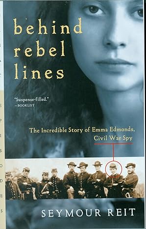 behind rebel lines the incredible story of emma edmonds civil war spy 1st edition seymour reit 0152164278,
