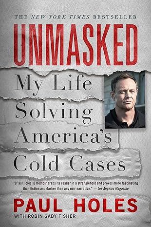 unmasked my life solving americas cold cases 1st edition paul holes ,robin gaby fisher 1250622808,