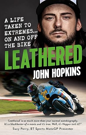 leathered a life taken to extremes on and off the bike 1st edition john hopkins 1788403282, 978-1788403283