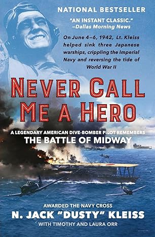 never call me a hero a legendary american dive bomber pilot remembers the battle of midway 1st edition n jack