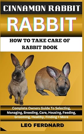 cinnamon rabbit how to take care of rabbit book the acquisition history appearance housing grooming nutrition