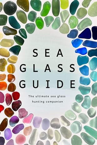 sea glass guide the ultimate sea glass hunting companion 1st edition lucy tapper ,steve wilson b0byr12p71,