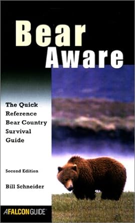 bear aware the quick reference bear country survival guide 2nd edition bill schneider 0762711884,