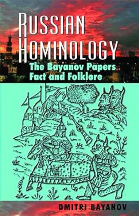 russian hominology the bayanov papers fact and folklore 1st edition dmitri bayanov ,christopher murphy