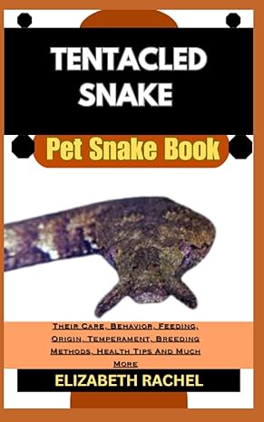 tentacled snake pet snake book their care behavior feeding origin temperament breeding methods health tips