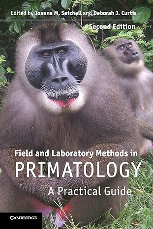 field and laboratory methods in primatology a practical guide 2nd edition joanna m setchell ,deborah j curtis