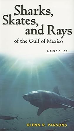 sharks skates and rays of the gulf of mexico a field guide 1st edition glenn r parsons 1578068274,