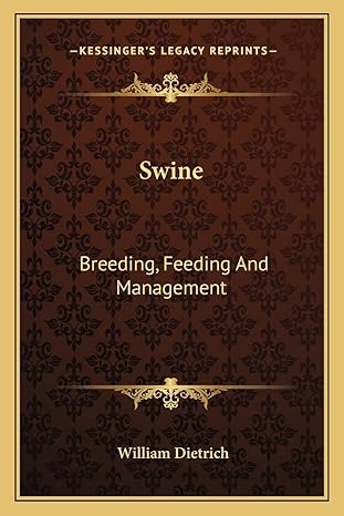 swine breeding feeding and management 1st edition william dietrich 1163784206, 978-1163784204