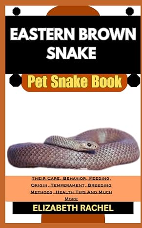 eastern brown snake pet snake book their care behavior feeding origin temperament breeding methods health