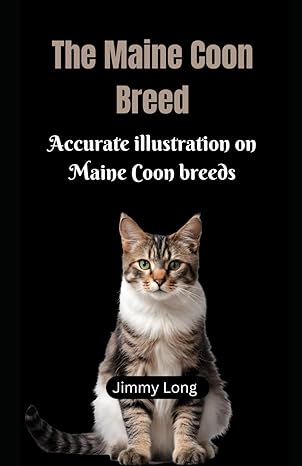 the maine coon breed accurate illustration on maine coon breeds 1st edition jimmy long b0cjl3ghg9,