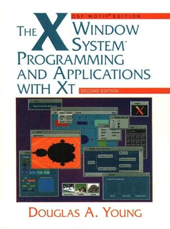 the x window system programming and applications with xt osf/motif facsimile, subsequent edition douglas a