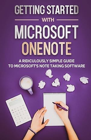 getting started with microsoft onenote a ridiculously simple guide to microsofts note taking software 1st