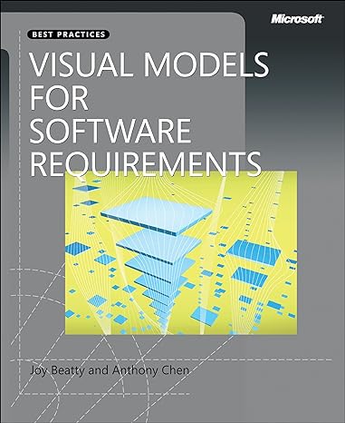 visual models for software requirements 1st edition anthony chen ,joy beatty 0735667721, 978-0735667723