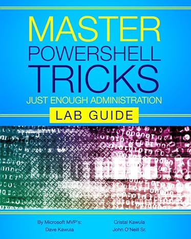 master powershell tricks just enough administration lab guide 1st edition dave kawula ,john o'neill sr