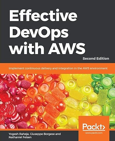 effective devops with aws implement continuous delivery and integration in the aws environment 2nd edition