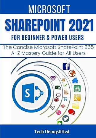 microsoft sharepoint 2021 for beginners and power users the concise microsoft sharepoint a z mastery guide