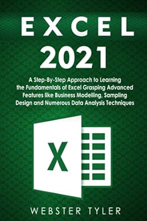 excel 2021 a step by step approach to learning the fundamentals of excel grasping advanced features like