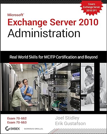 exchange server 2010 administration real world skills for mcitp certification and beyond 1st edition joel