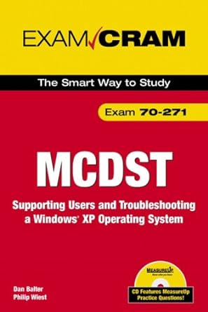 mcdst 70 271 exam cram 2 supporting users and troubleshooting a windows xp operating system 1st edition dan