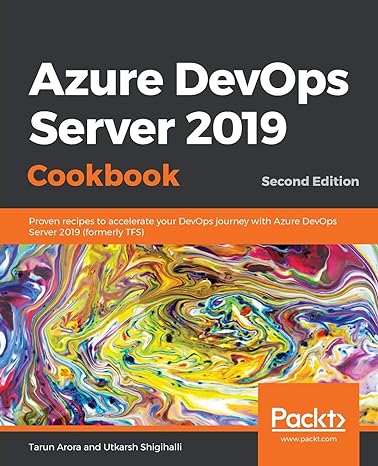 azure devops server 2019 cookbook proven recipes to accelerate your devops journey with azure devops server