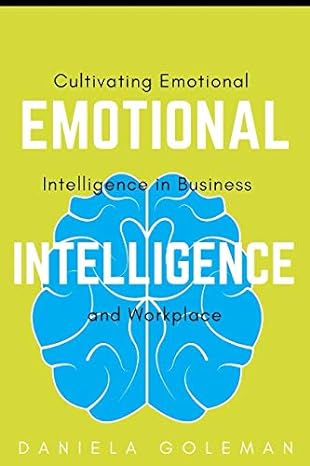 emotional intelligence cultivating emotional intelligence in business and workplace 1st edition daniela