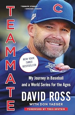 teammate my journey in baseball and a world series for the ages 1st edition david ross ,don yaegertheo