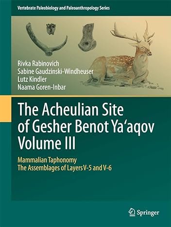 the acheulian site of gesher benot yaaqov volume iii mammalian taphonomy the assemblages of layers v 5 and v