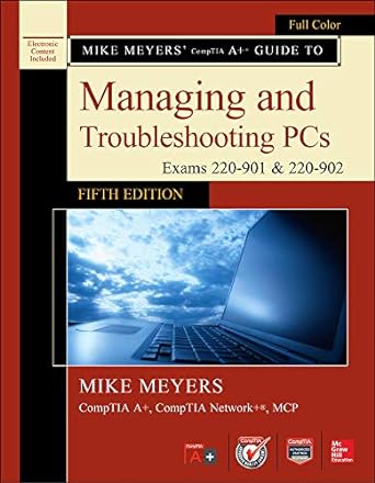 mike meyers comptia a+ guide to managing and troubleshooting pcs fifth edition 5th edition mike meyers