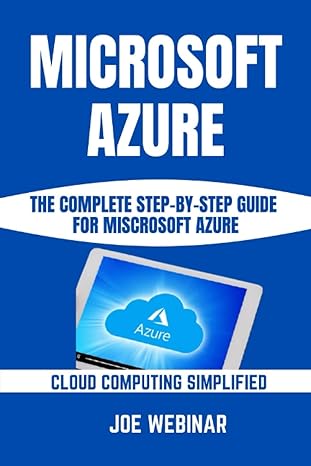 microsoft azure 101 the complete step by step guide for miscrosoft azure 1st edition joe webinar