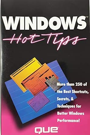 windows hot tips/more than 250 of the best shortcuts secrets and techniques for better windows performance