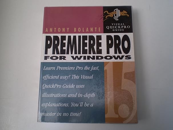 premiere pro 1 5 for windows visual quickpro guide 1st edition antony bolante 0321267915, 978-0321267917