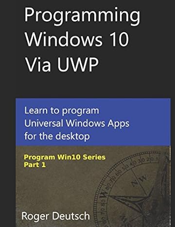 programming windows 10 via uwp learn to program universal windows apps for the desktop 1st edition roger