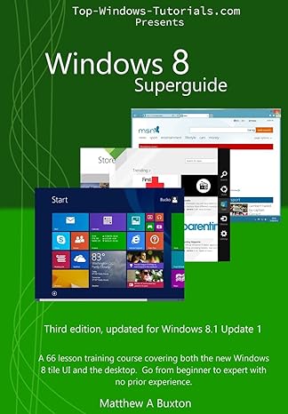 windows 8 superguide a 66 lesson training course covering both the new windows 8 tile ui and the desktop go