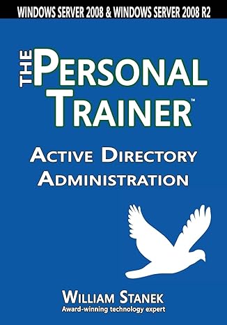 active directory administration the personal trainer for windows server 2008 and windows server 2008 r2 1st