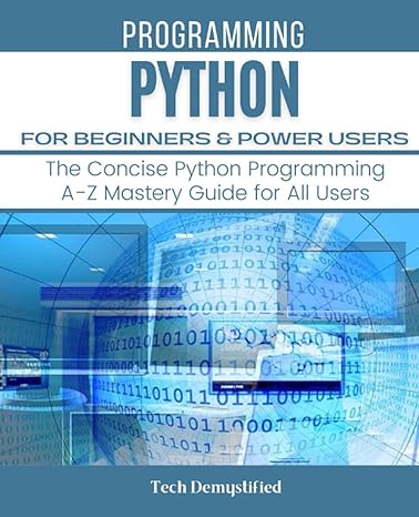 python for beginners and power users the concise python programming a z mastery guide for all users 1st