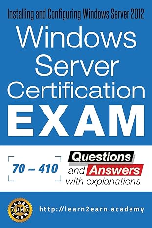 microsoft 70 410 exam questions and answers with explanations windows server certification exam installing