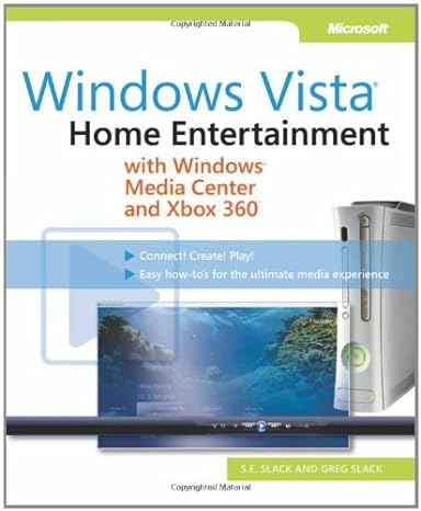 windows vista home entertainment with windows media center and xbox 360 1st edition s e slack ,greg slack