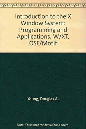 the x window system programming and applications with xt osf/motif edition osf/motif edition douglas a young