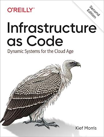 infrastructure as code dynamic systems for the cloud age 2nd edition kief morris 1098114671, 978-1098114671