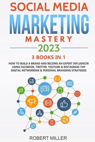 social media marketing mastery 2023 3 books in 1 how to build a brand and become an expert influencer using