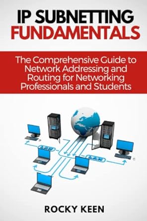 ip subnetting fundamentals the comprehensive guide to network addressing and routing for networking