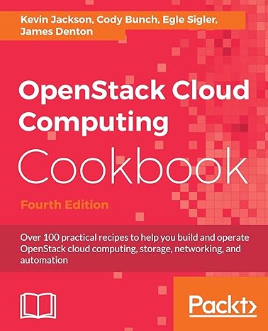 openstack cloud computing cookbook  edition over 100 practical recipes to help you build and operate