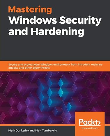 mastering windows security and hardening secure and protect your windows environment from intruders malware