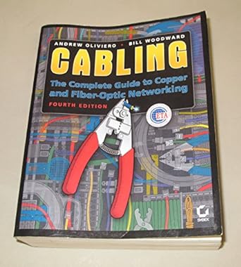 cabling the complete guide to copper and fiber optic networking 4th edition andrew oliviero ,bill woodward