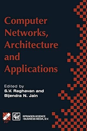 computer networks architecture and applications 1st edition r v raghavan ,b n jain 1475798040, 978-1475798043