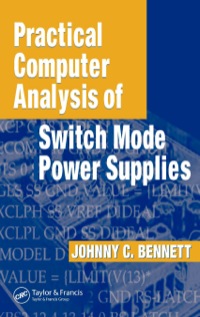 practical computer analysis of switch mode power supplies 1st edition johnny c. bennett 0824753879,
